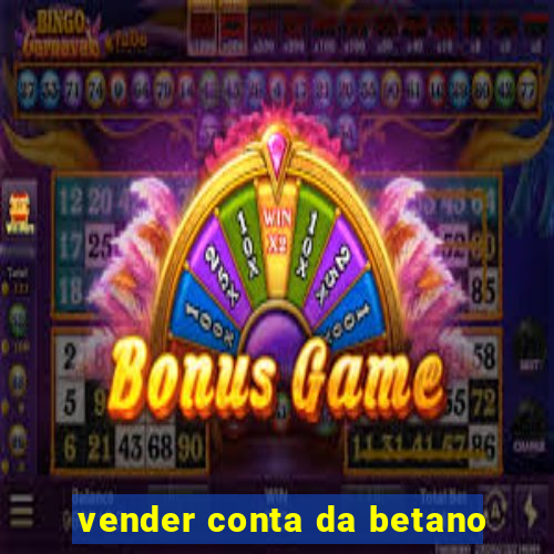 vender conta da betano